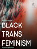Black_Trans_Feminism