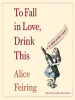 To_Fall_in_Love__Drink_This