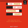 The_Power_of_Our_Supreme_Court
