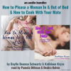 An_Audio_Bundle__How_to_Please_a_Woman_In_and_Out_Of_Bed___How_to_Cook_With_Your_Mate