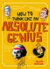 How_to_think_like_an_absolute_genius