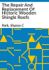The_repair_and_replacement_of_historic_wooden_shingle_roofs