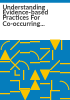 Understanding_evidence-based_practices_for_co-occurring_disorders
