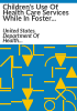 Children_s_use_of_health_care_services_while_in_foster_care