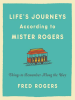 Life_s_Journeys_According_to_Mister_Rogers