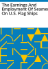 The_earnings_and_employment_of_seamen_on_U_S__flag_ships