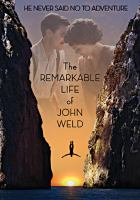 The_remarkable_life_of_John_Weld