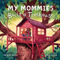 My_mommies_built_a_treehouse
