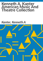 Kenneth_A__Kanter_American_Music_and_Theatre_Collection