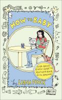 How_to_Baby__A_No-Advice-Given_Guide_to_Motherhood__with_Drawings