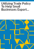 Utilizing_trade_policy_to_help_small_businesses_export_and_create_jobs