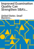 Improved_examination_quality_can_strengthen_SBA_s_oversight_of_small_business_investment_companies
